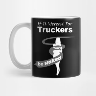 Truck Driver Gift,FunnyTruck Driver, youdbenaked Mug